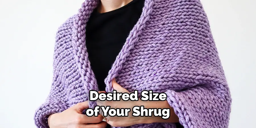  Desired Size of Your Shrug