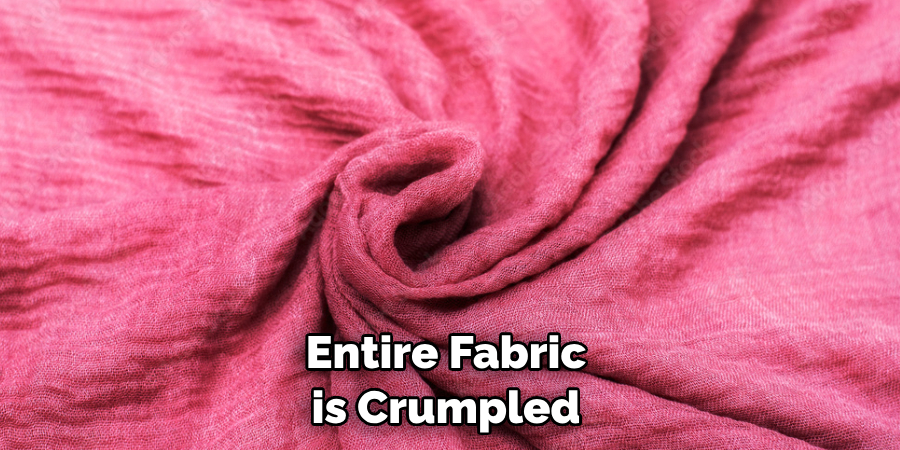  Entire Fabric is Crumpled