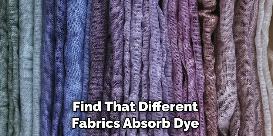 Find That Different Fabrics Absorb Dye 