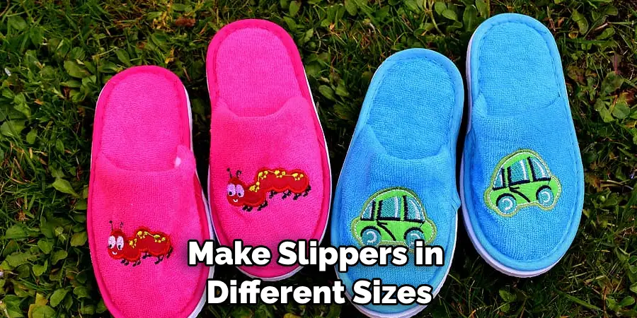 Make Slippers in Different Sizes