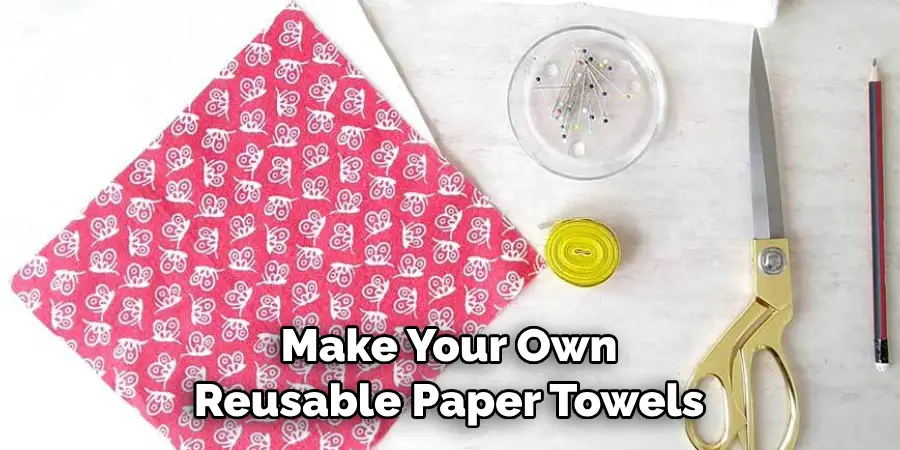 Make Your Own Reusable Paper Towels