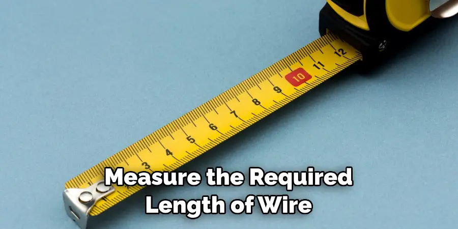 Measure the Required Length of Wire