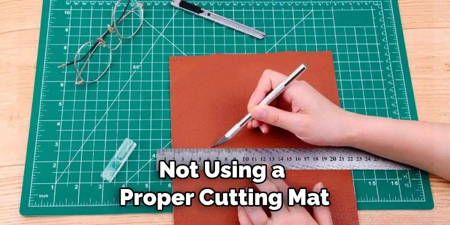 Not Using a Proper Cutting Mat