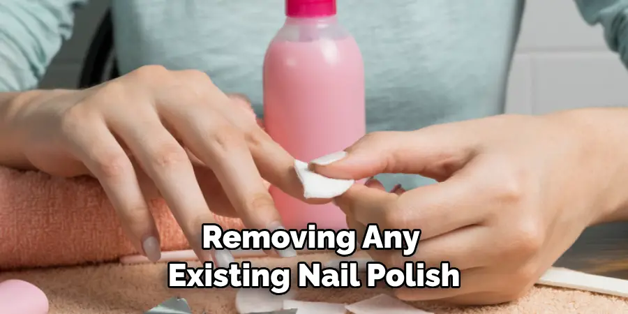 Removing Any Existing Nail Polish