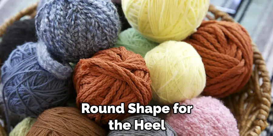 Round Shape for
 the Heel 