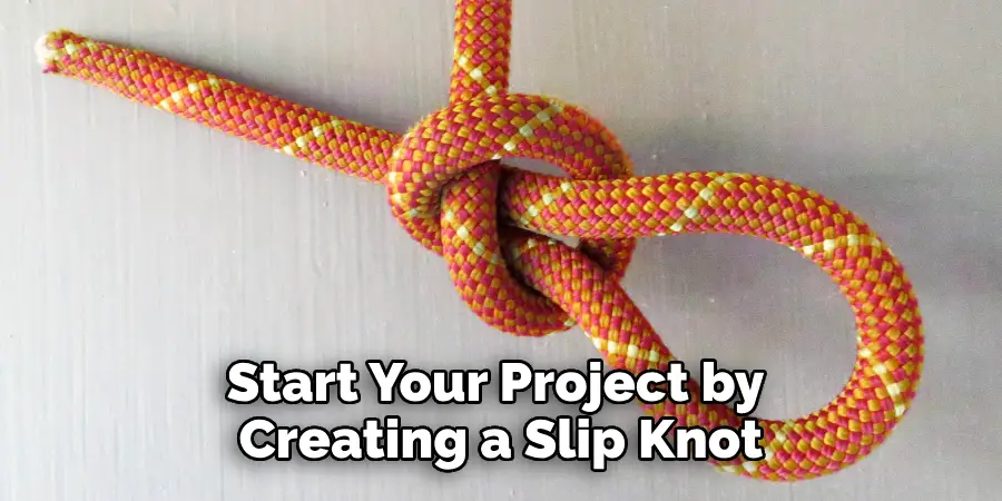 Start Your Project by Creating a Slip Knot