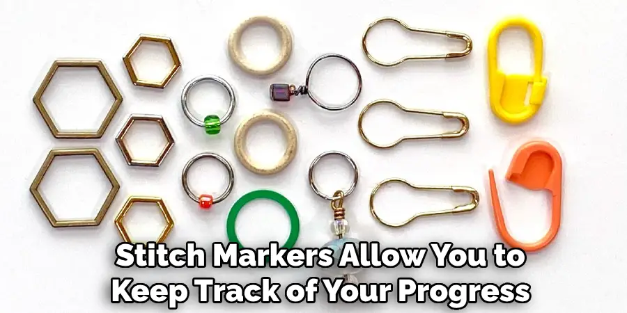 Stitch Markers Allow You to Keep Track of Your Progress