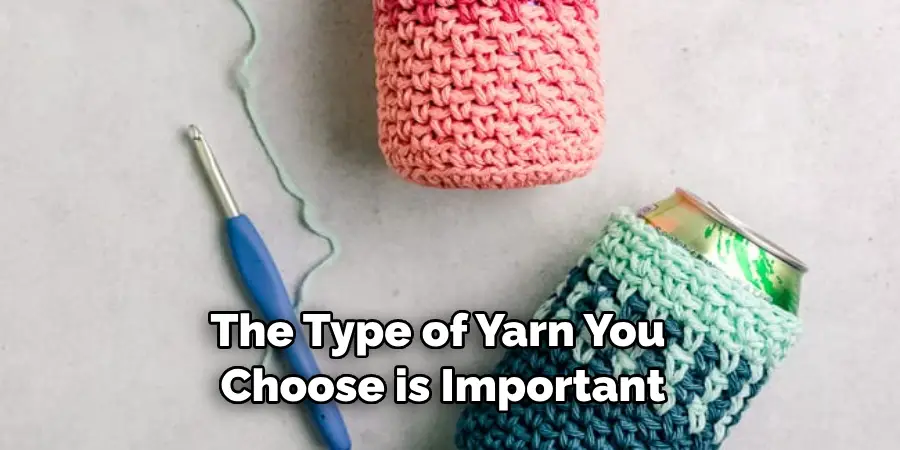 The Type of Yarn You Choose is Important