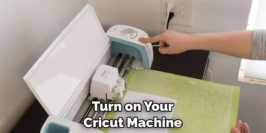 Turn on Your Cricut Machine