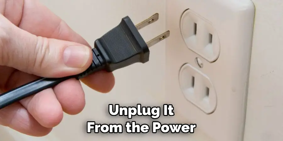 Unplug It From the Power
