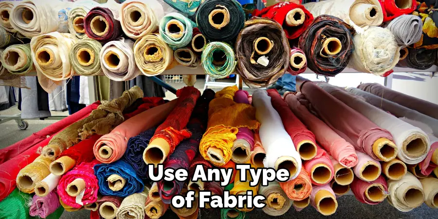 Use-Any-Type-of-Fabric