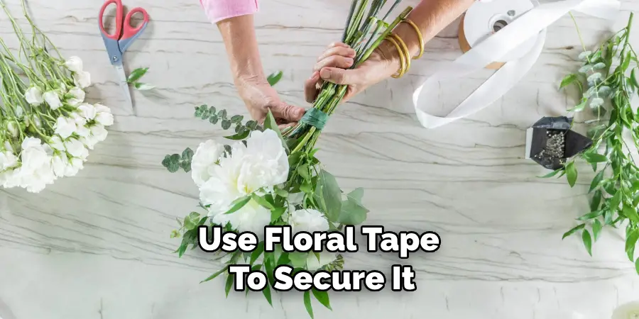 Use Floral Tape to Secure It