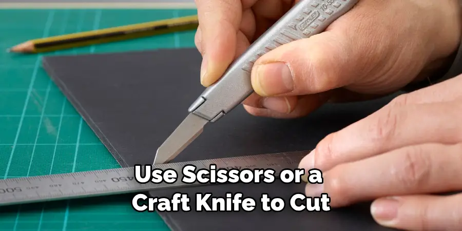 Use Scissors or a Craft Knife to Cut