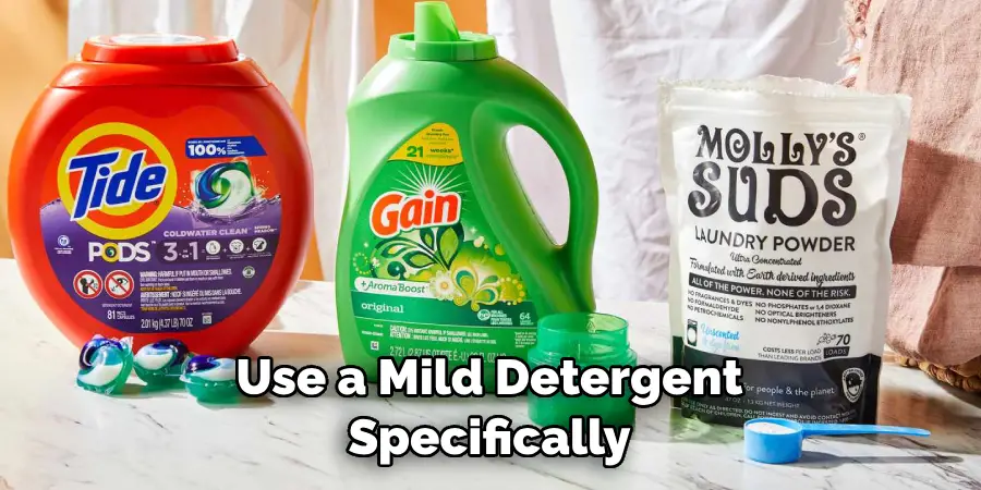 Use a Mild Detergent Specifically