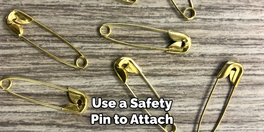 Use a Safety Pin to Attach
