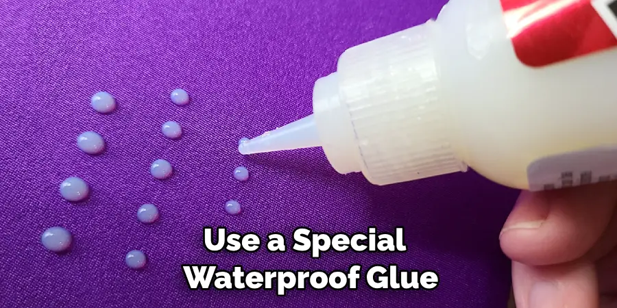 Use a Special Waterproof Glue