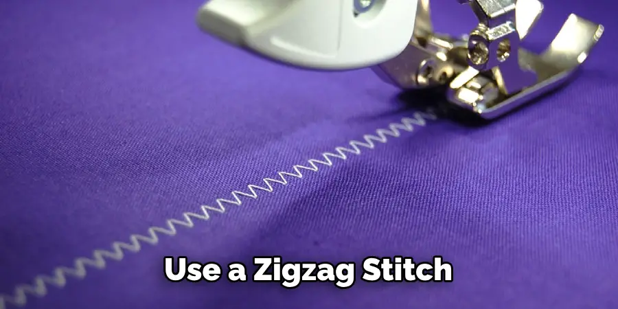 Use a Zigzag Stitch