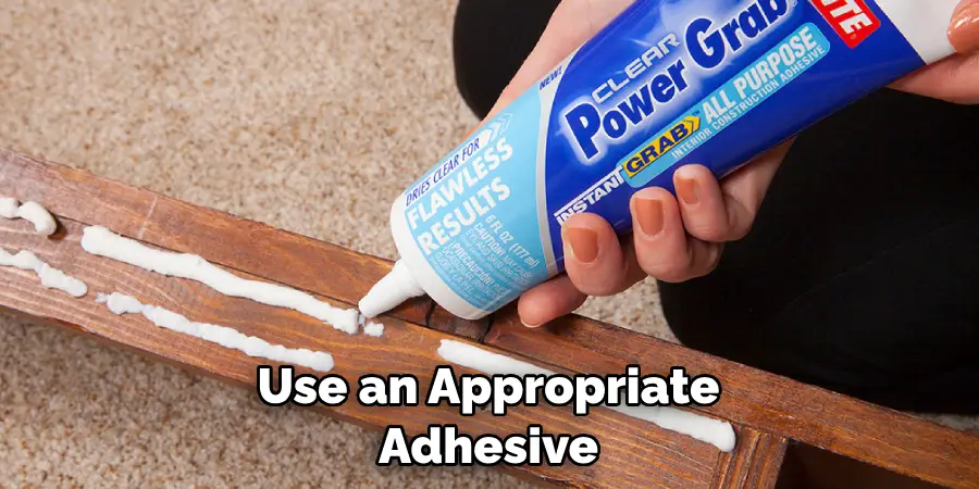 Use an Appropriate Adhesive