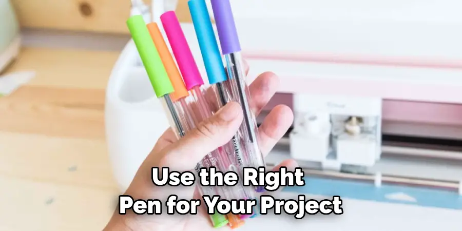 Use the Right Pen for Your Project