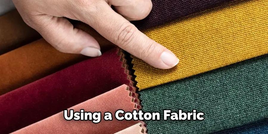 Using a Cotton Fabric