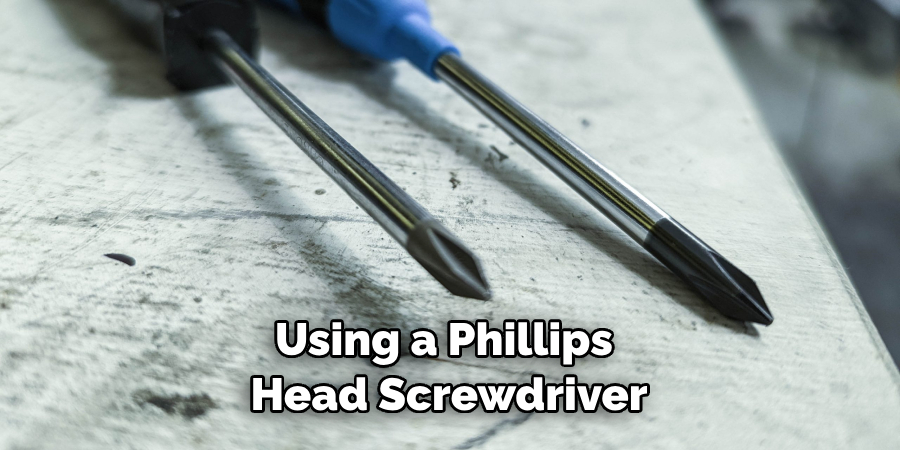 Using a Phillips Head Screwdriver