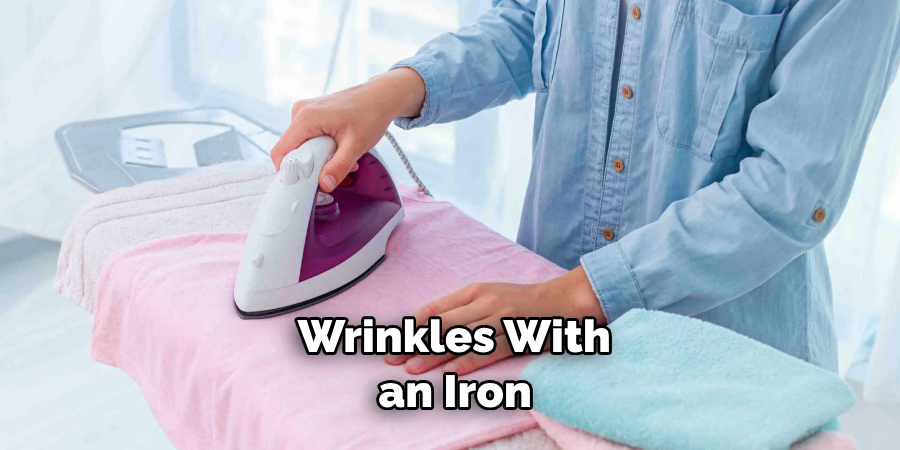  Wrinkles With an Iron