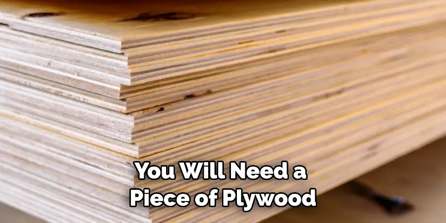 You Will Need a Piece of Plywood