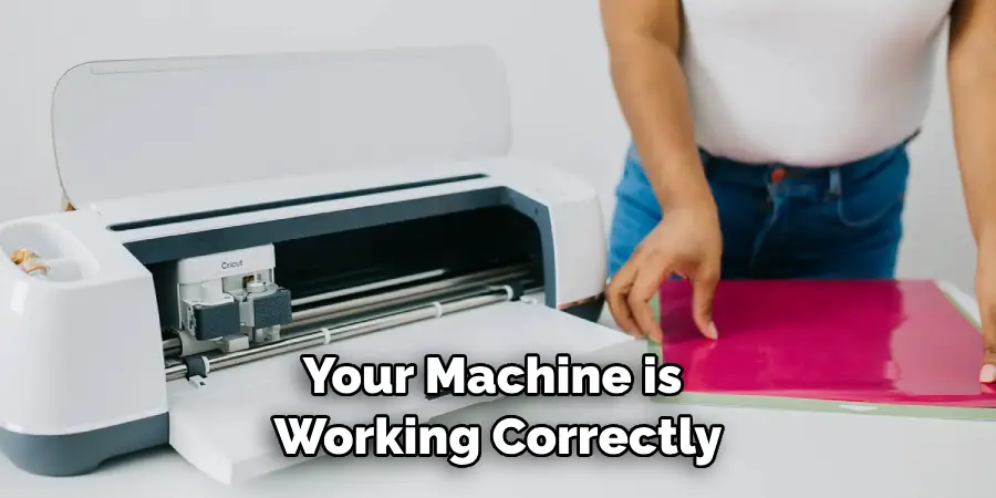 Your Machine is Working Correctly
