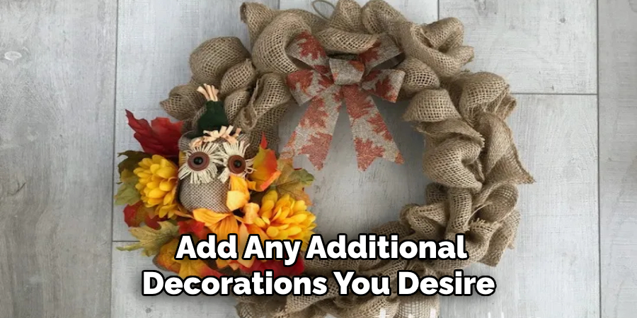  Add Any Additional Decorations You Desire