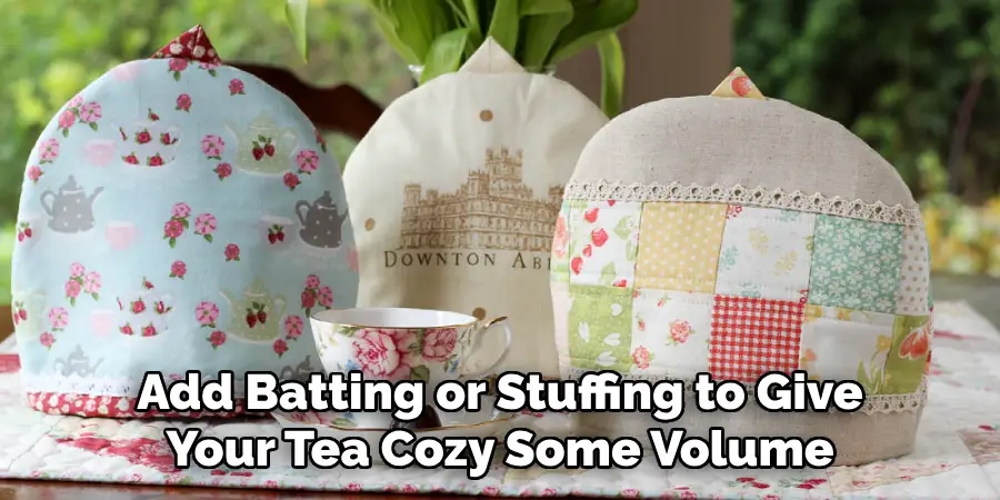 Add Batting or Stuffing to Give Your Tea Cozy Some Volume