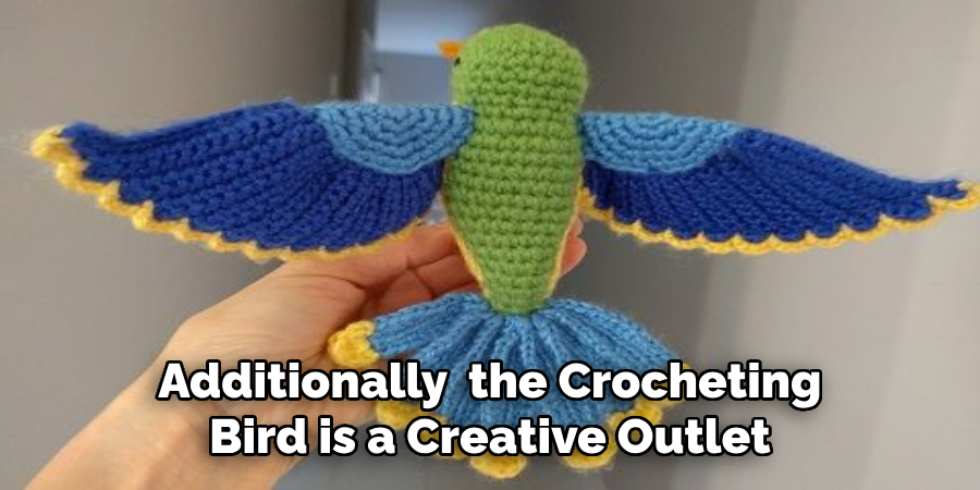 Additionally  the Crocheting Bird is a Creative Outlet