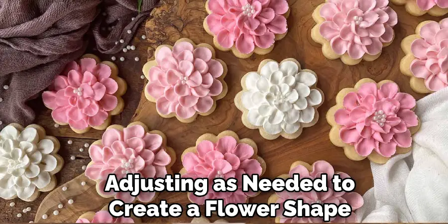 Adjusting as Needed to Create a Flower Shape