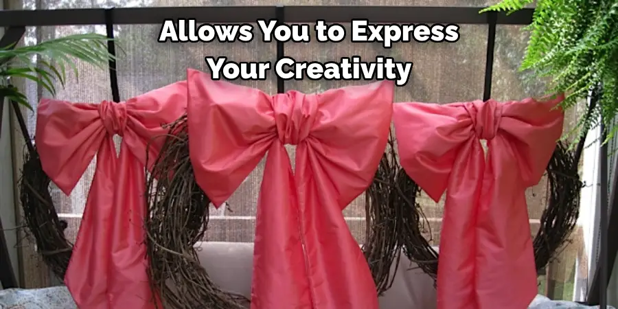 Allows You to Express 
Your Creativity