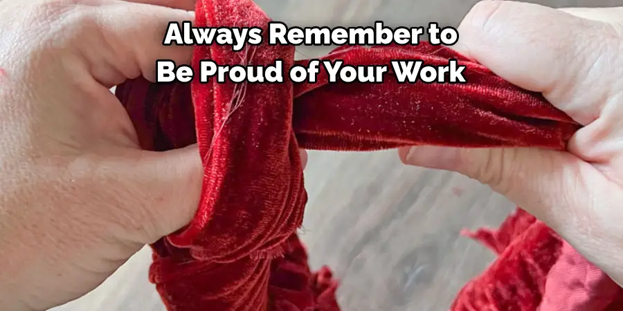 Always Remember to 
Be Proud of Your Work