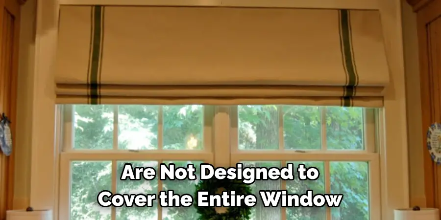 Are Not Designed to 
Cover the Entire Window