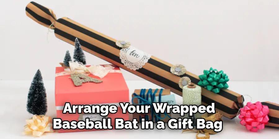Arrange Your Wrapped Baseball Bat in a Gift Bag 