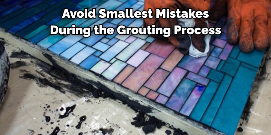 Avoid Smallest Mistakes
During the Grouting Process
