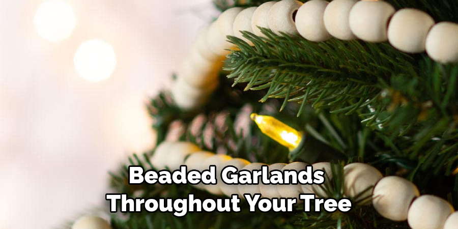 Beaded Garlands Throughout Your Tree