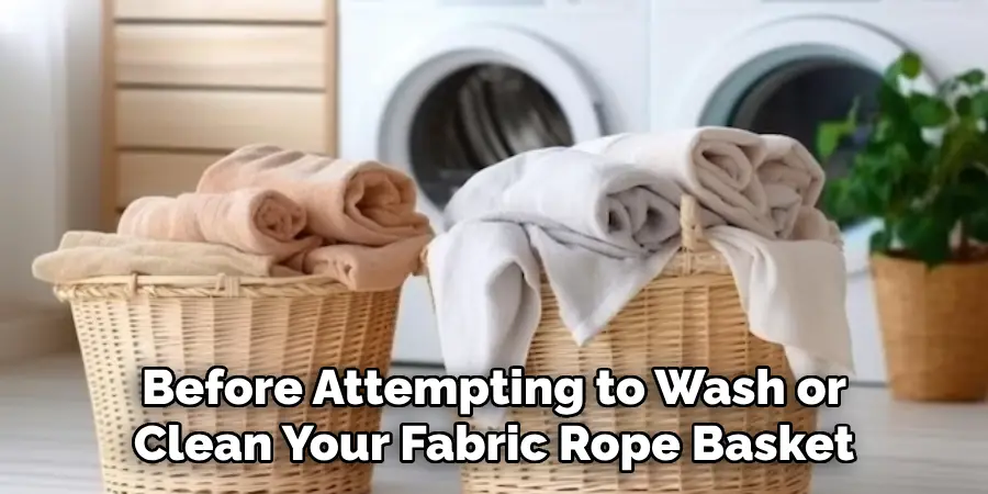 Before Attempting to Wash or Clean Your Fabric Rope Basket