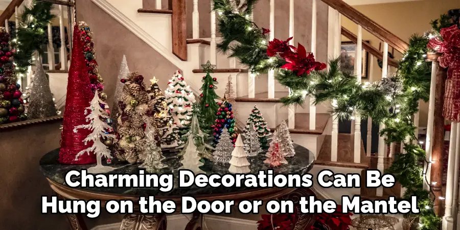 Charming Decorations Can Be Hung on the Door or on the Mantel