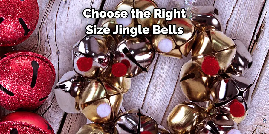 Choose the Right 
Size Jingle Bells