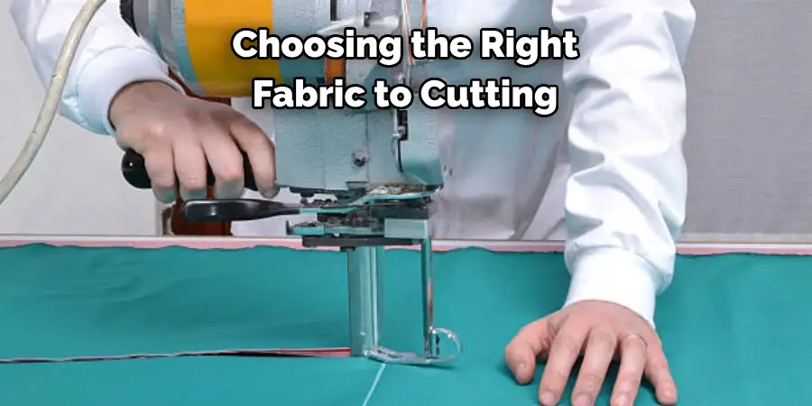 Choosing the Right 
Fabric to Cutting