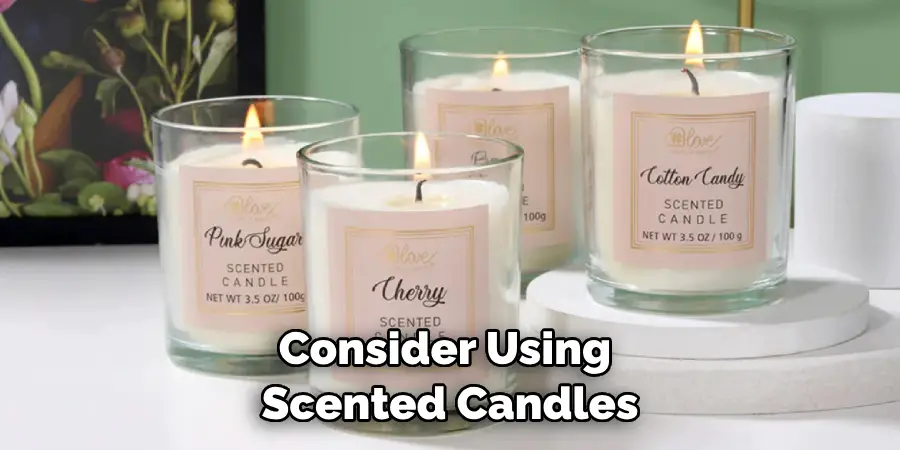 Consider Using 
Scented Candles