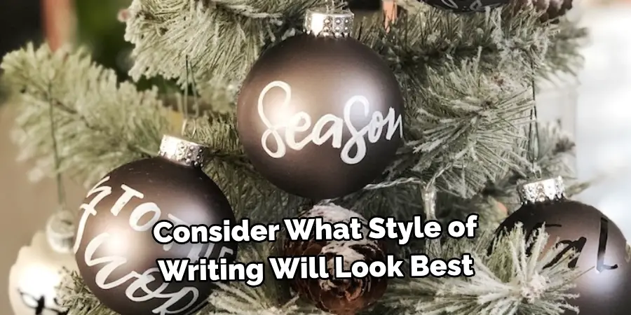 Consider What Style of 
Writing Will Look Best