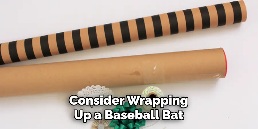 Consider Wrapping Up a Baseball Bat