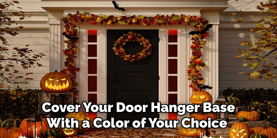 Cover Your Door Hanger Base With a Color of Your Choice 