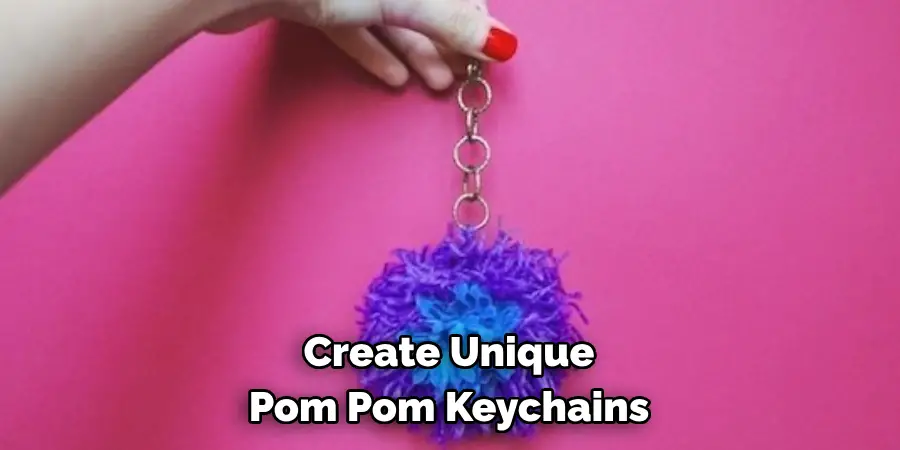 Create Unique 
Pom Pom Keychains