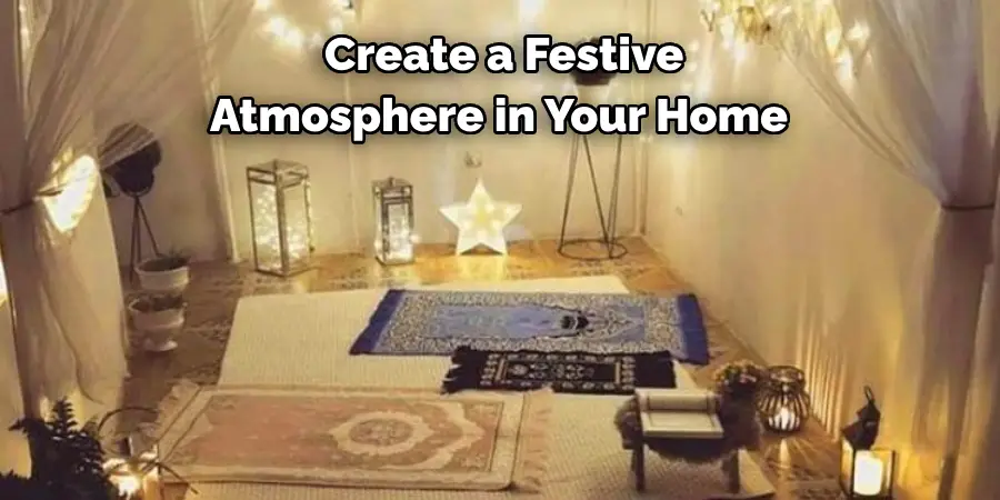  Create a Festive 
Atmosphere in Your Home