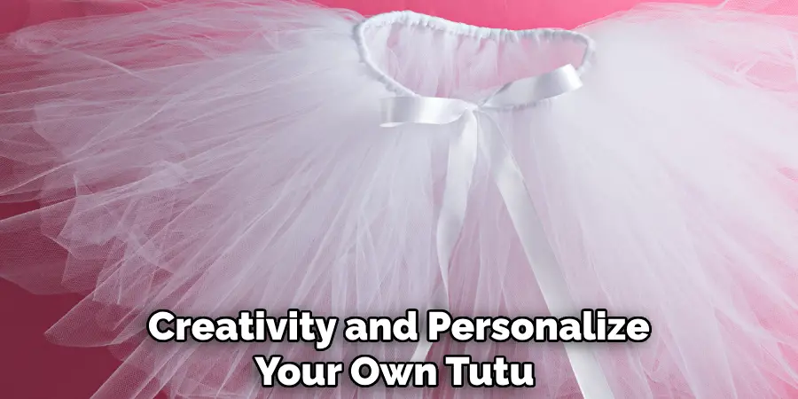  Creativity and Personalize Your Own Tutu