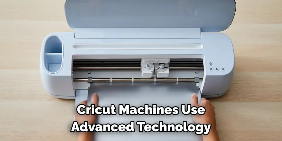 Cricut Machines Use Advanced Technology